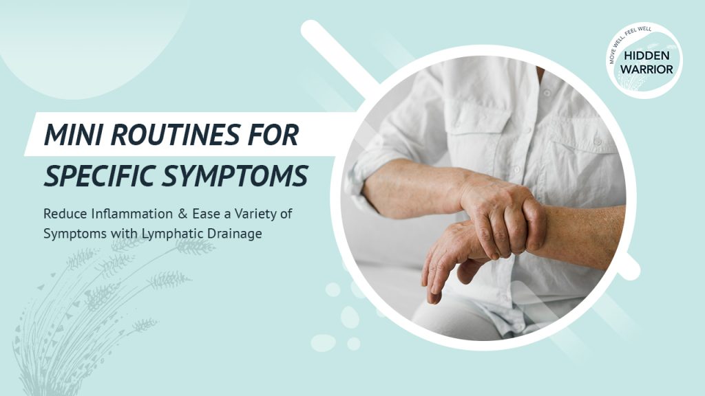 Mini Routines for Specific Symptoms – a toolkit for chronic inflammation; an introduction to lymphatic drainage